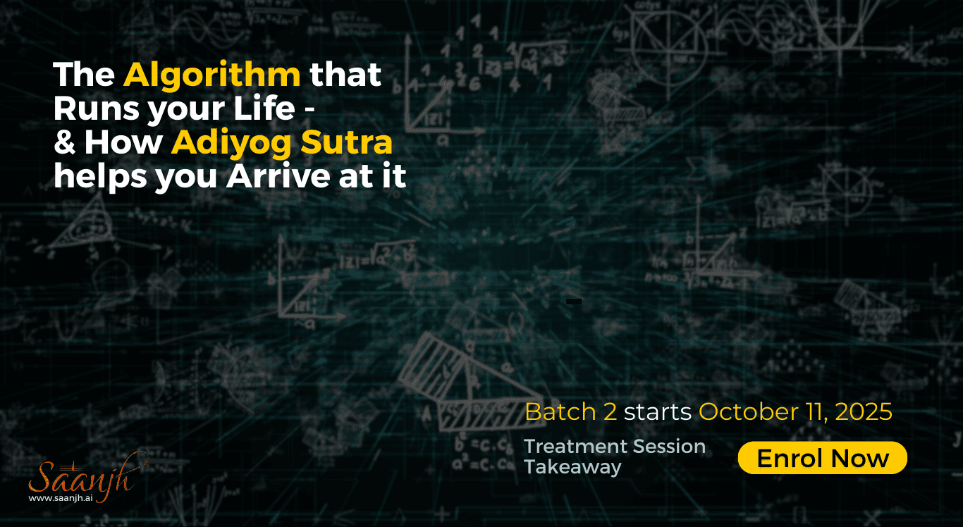 The Algorithm that Runs Your Life - Adiyog Sutra Healing Program | Batch 2 starts October 11, 2025 | Saanjh.ai